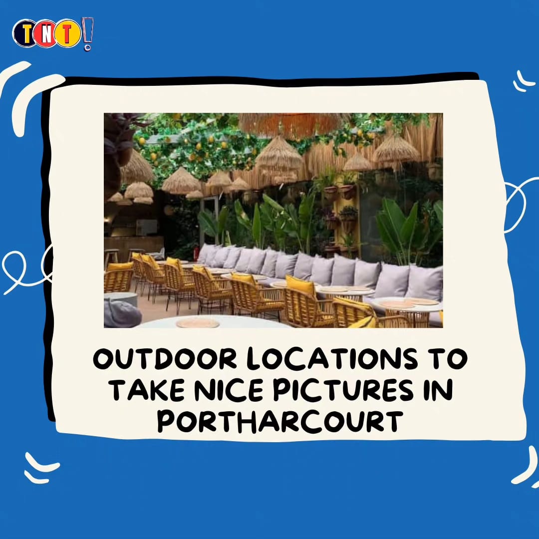 Outdoor Locations to Take Nice Pictures in Port Harcourt