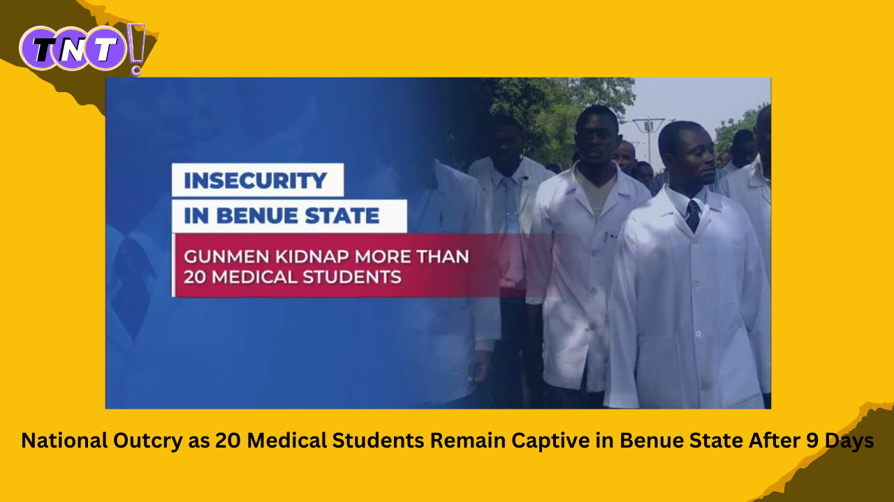 National Outcry as 20 Medical Students Remain Captive in Benue State After 9 Days