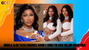 BBNaija Alum Tacha Endorses Wanni X Handi for N100 Million Grand Prize