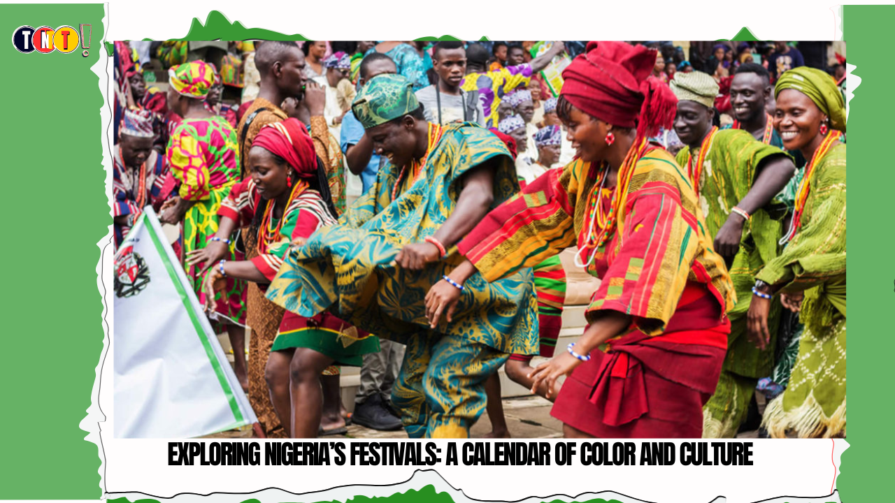 Exploring Nigeria’s Festivals: A Calendar of Color and Culture