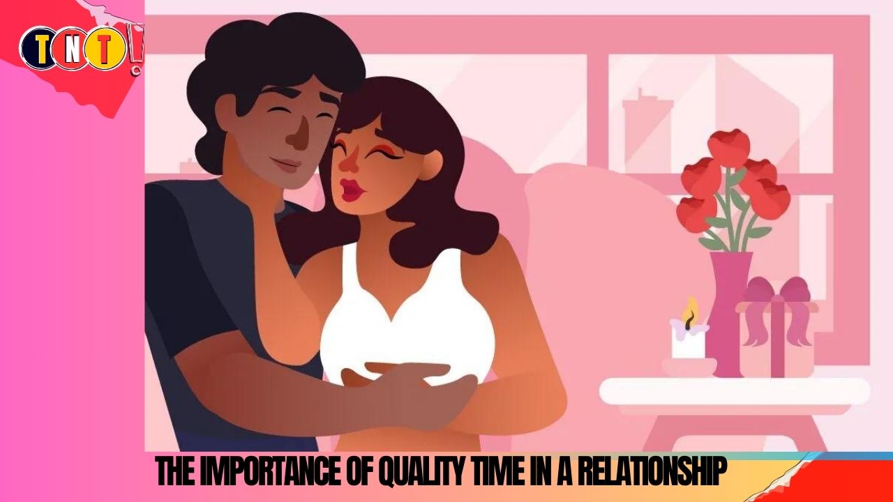 The Importance of Quality Time: How to Make the Most of Your Time Together