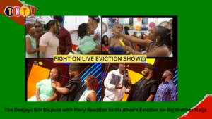 The Deejays Stir Dispute with Fiery Reaction to Rhuthee's Eviction on Big Brother Naija