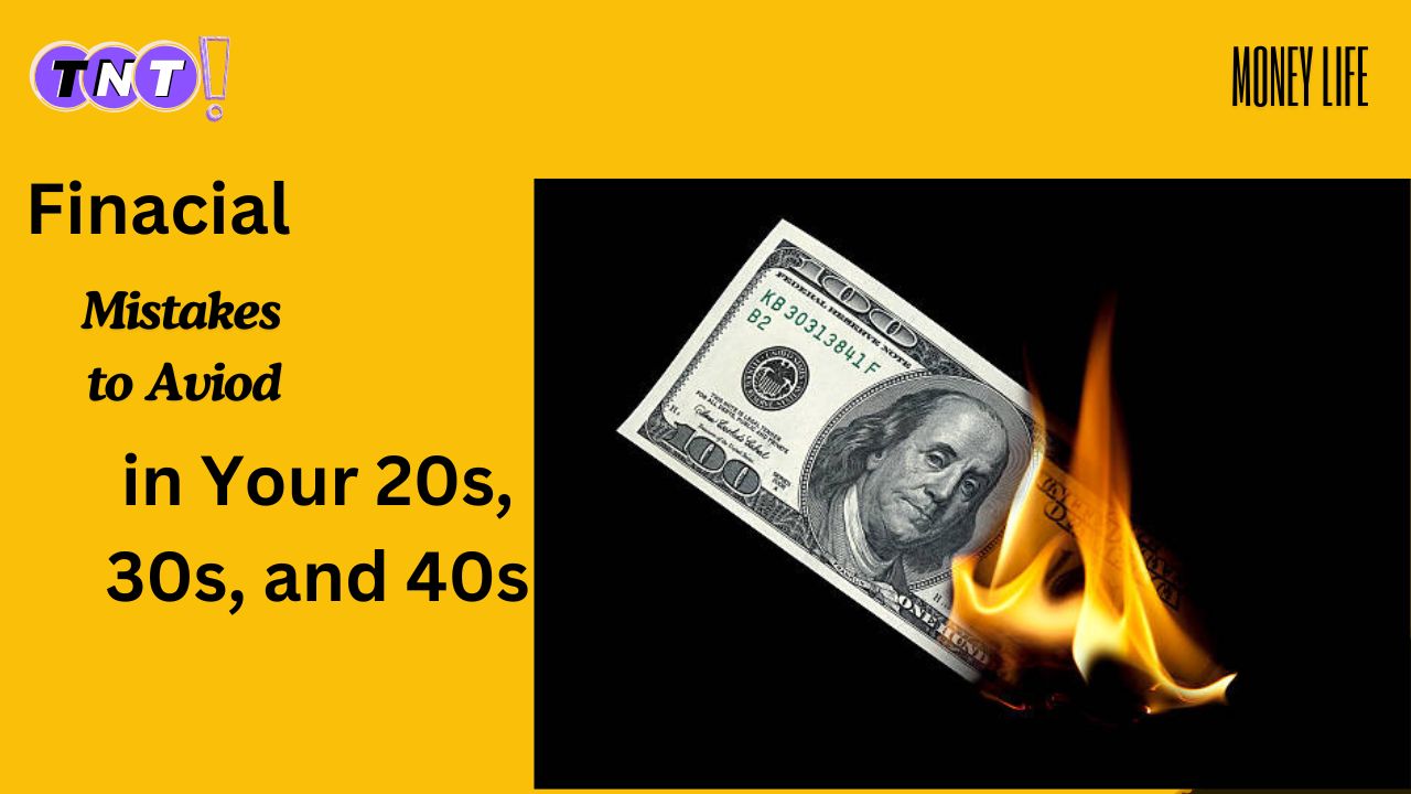 Financial Mistakes to Avoid in Your 20s, 30s, and 40s