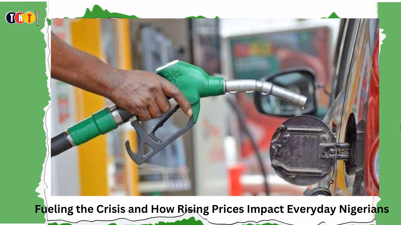 Fueling the Crisis and How Rising Prices Impact Everyday Nigerians