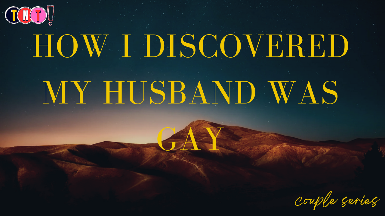 How I Discovered My Husband Was Gay