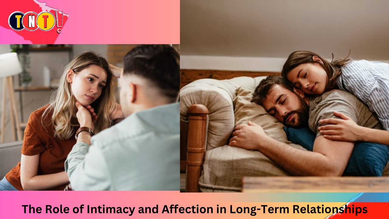 The Role of Intimacy and Affection in Long-Term Relationships