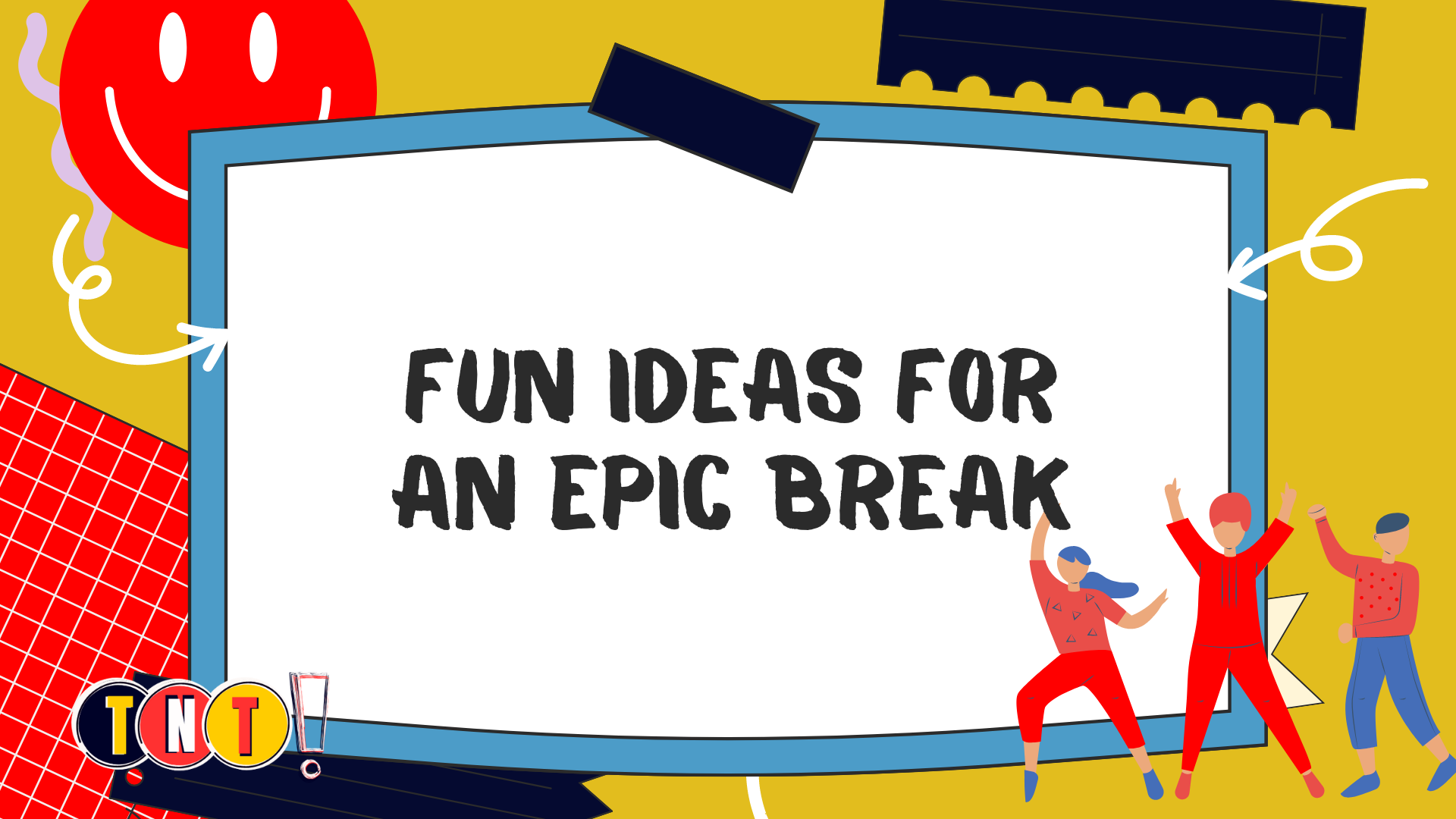 Fun Ideas for an Epic Break For All Weekend Warriors: