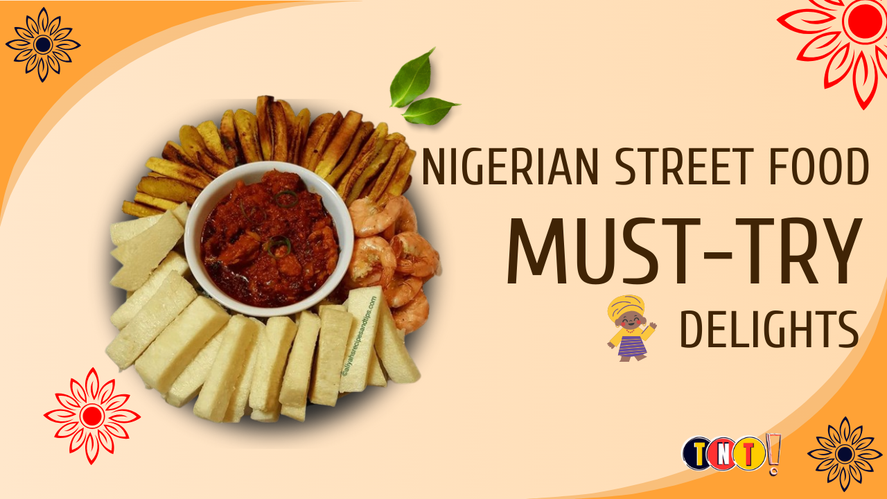 Nigerian Street Food Must-Try Delights