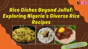 Delicious Rice Recipes from Nigeria: Beyond Jollof Rice