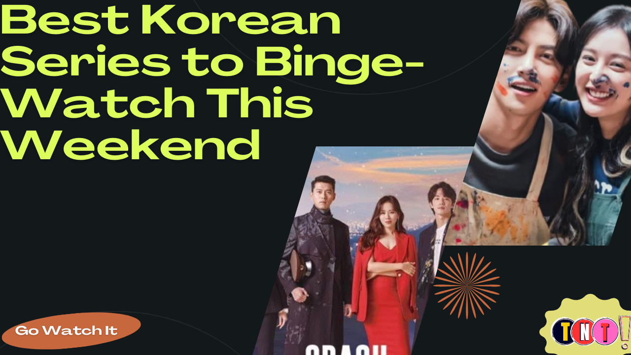 Best Korean Series to Binge-Watch This Weekend | Top K-Dramas