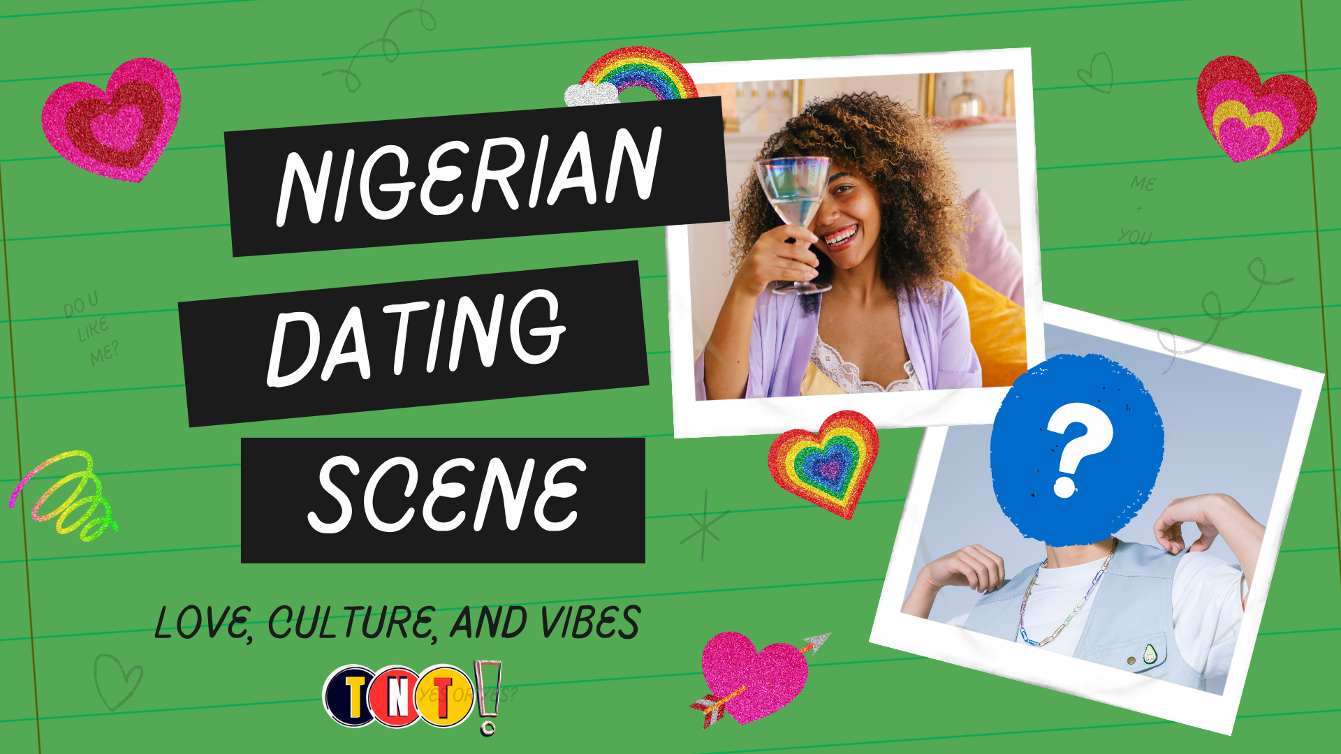 Navigating the Nigerian Dating Scene: Love, Culture, and Vibes”