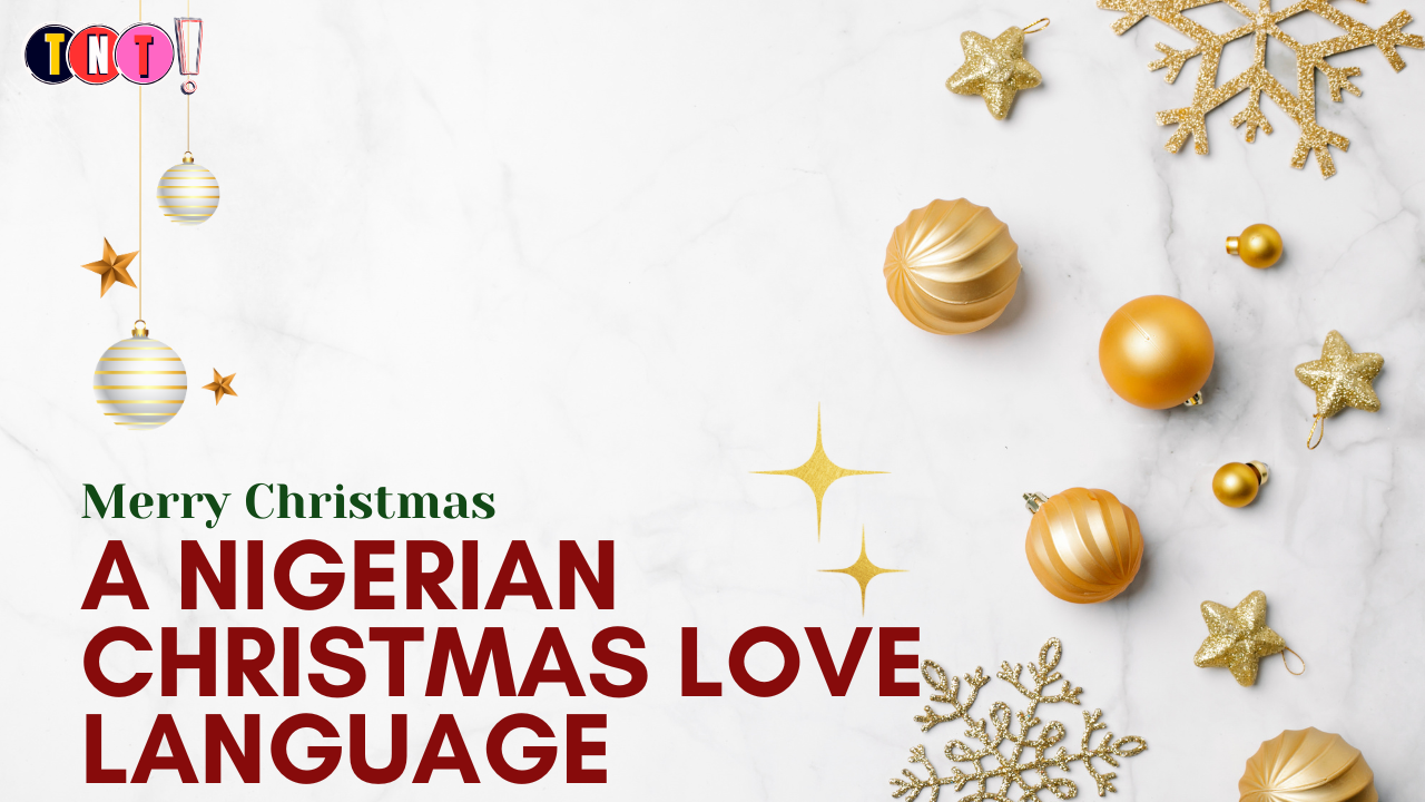 A Nigerian Christmas Love Language: Celebrating Christmas the Naija Way